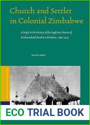 Church and Settler in Colonial Zimbabwe: A Study in the History of the Anglican Diocese of Mashonaland Southern Rhodesia, 1890-1925 (STUDIES OF RELIGION IN AFRICA, 34)