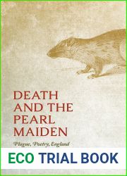 Death and the Pearl Maiden: Plague, Poetry, England (Interventions: New Studies Medieval Cult)
