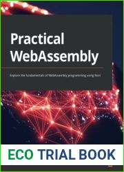 Practical WebAssembly: Explore the fundamentals of WebAssembly programming using Rust