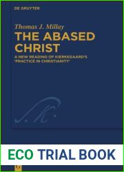 The Abased Christ: A New Reading of Kierkegaard|s ‘Practice in Christianity|
