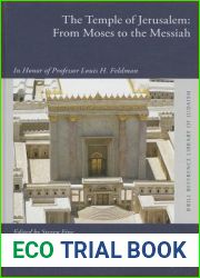 The Temple of Jerusalem: From Moses to the Messiah: In Honor of Professor Louis H. Feldman (The Brill Reference Library of Judaism, 29)