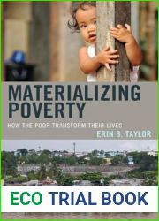 Materializing Poverty: How the Poor Transform Their Lives (Anthropology of Daily Life)
