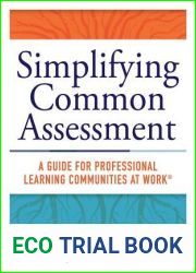 Simplifying Common Assessment: A Guide for Professional Learning Communities at Work (How Teachers Can Develop Effective and Efficient Assessments)