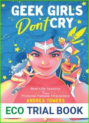 Geek Girls Don|t Cry: Real-Life Lessons From Fictional Female Characters
