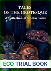 Tales of the Grotesque: A Collection of Uneasy Tales