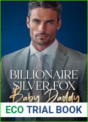 Billionaire Silver Fox Baby Daddy: An Enemies-to-Lovers, Best Friend|s Dad, Surprise Pregnancy Romance