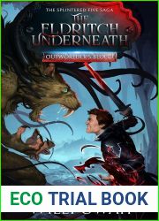 The Eldritch Underneath: The Splintered Five Saga (Outworlder|s Blood #2)