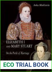Elizabeth I and Mary Stuart: On the Perils of Marriage
