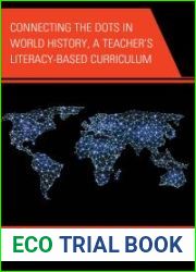 Connecting the Dots in World History, A Teacher|s Literacy Based Curriculum