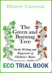 The Green and Burning Tree: On the Writing and Enjoyment of Children|s Books