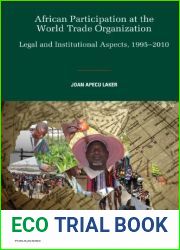 African Participation at the World Trade Organization: Legal and Institutional Aspects, 1995-2010 (Graduate Institute of International and Development Studies) by Joan Apecu Laker (2013-10-10)