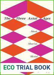 The Three Axial Ages: Moral, Material, Mental