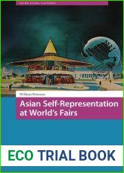 Asian Self-Representation at World|s Fairs (Asian Visual Cultures, 8)