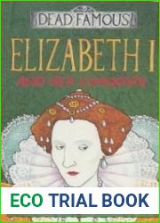 Elizabeth I and Her Conquests (Dead Famous)