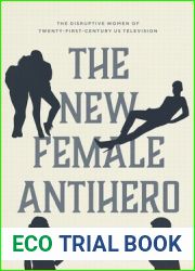 The New Female Antihero: The Disruptive Women of Twenty-First-Century US Television