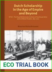 Dutch Scholarship in the Age of Empire and Beyond: KITLV - The Royal Netherlands Institute of Southeast Asian and Caribbean Studies, 1851-2011