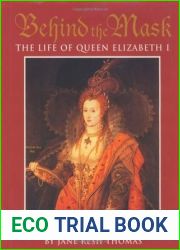 Behind the Mask: The Life of Queen Elizabeth I