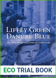 Liffey Green, Danube Blue: The Musical Life and Loves of Laszlo Gede