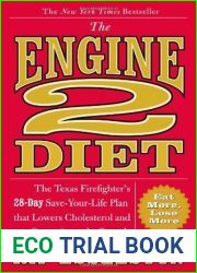 The Engine 2 Diet: The Texas Firefighter|s 28-Day Save-Your-Life Plan that Lowers Cholesterol and Burns Away the Pounds