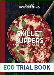 Skillet Suppers: 65 Delicious Recipes (Good Food Guaranteed Book 12)