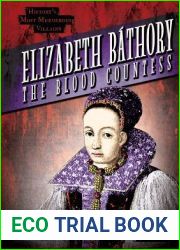 Elizabeth Bathory: The Blood Countess (History|s Most Murderous Villains)