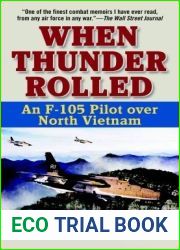 When Thunder Rolled: An F-105 Pilot over North Vietnam