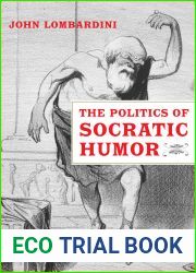 The Politics of Socratic Humor (The Joan Palevsky Imprint in Classical Literature)