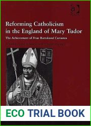 Reforming Catholicism in the England of Mary Tudor: The Achievement of Friar Bartolome Carranza (Catholic Christendom, 1300-1700)