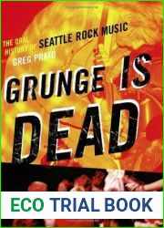 Grunge Is Dead: The Oral History of Seattle Rock Music