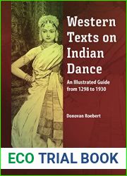 Western Texts on Indian Dance: An Illustrated Guide from 1298 to 1930