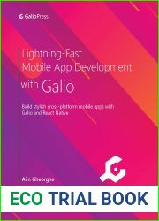 Lightning-Fast Mobile App Development with Galio: Build stylish cross-platform mobile apps with Galio and React Native