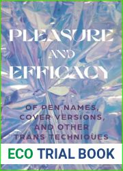 Pleasure and Efficacy: Of Pen Names, Cover Versions, and Other Trans Techniques
