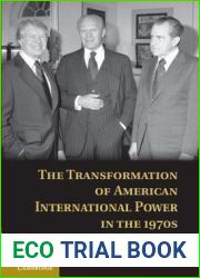 The Transformation of American International Power in the 1970s