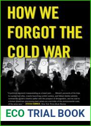 How We Forgot the Cold War: A Historical Journey across America