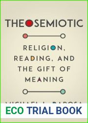 Theosemiotic: Religion, Reading, and the Gift of Meaning