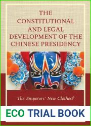 The Constitutional and Legal Development of the Chinese Presidency: The Emperors| New Clothes?