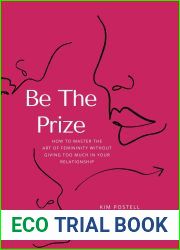 Be The Prize: How To Master The Art of Femininity Without Giving Too Much In Your Relationship