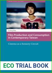 Film Production and Consumption in Contemporary Taiwan: Cinema as a Sensory Circuit (Asian Visual Cultures)