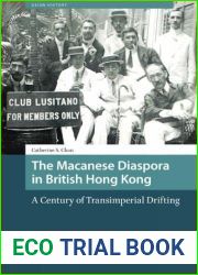 The Macanese Diaspora in British Hong Kong: A Century of Transimperial Drifting (Asian History)