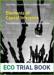 Elements of Causal Inference: Foundations and Learning Algorithms (Adaptive Computation and Machine Learning series)