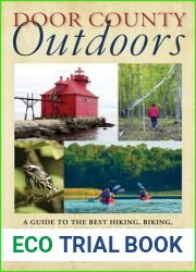 Door County Outdoors: A Guide to the Best Hiking, Biking, Paddling, Beaches, and Natural Places