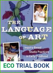 The Language of Art: Inquiry Based Studio Practices in Early Childhood Settings