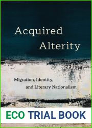 Acquired Alterity: Migration, Identity, and Literary Nationalism (New Interventions in Japanese Studies Book 3)