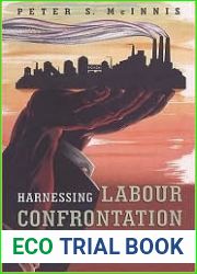 Harnessing Labour Confrontation: Shaping the Postwar Settlement in Canada, 1943-1950