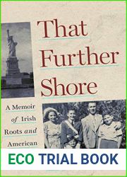 That Further Shore: A Memoir of Irish Roots and American Promise