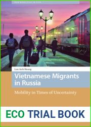Vietnamese Migrants in Russia: Mobility in Times of Uncertainty (New Mobilities in Asia)