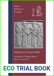 Making Peace in the Ancient World: Proceedings of the 7th Melammu Workshop, Padova, 5-7 November 2018 (Melammu Workshops and Monographs, 5)