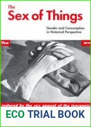 The Sex of Things: Gender and Consumption in Historical Perspective