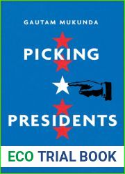 Picking Presidents: How to Make the Most Consequential Decision in the World