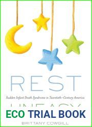Rest Uneasy: Sudden Infant Death Syndrome in Twentieth - Century America (Critical Issues in Health and Medicine)